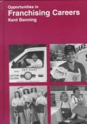 Cover of: Opportunities in franchising careers: Kent Banning ; foreword by Brook Carey.