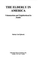 Cover of: The elderly in America: volunteerism and neighborhood in Seattle