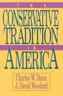 Cover of: The conservative tradition in America by Dunn, Charles W., Dunn, Charles W.