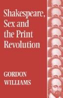 Cover of: Shakespeare, sex and the print revolution by Williams, Gordon