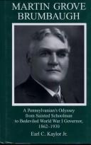 Cover of: Martin Grove Brumbaugh: a Pennsylvanian's odyssey from sainted schoolman to bedeviled World War I governor, 1862-1930