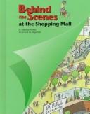 Cover of: Behind the scenes at the shopping mall by Marilyn Miller