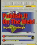 Cover of: Publish it on the Web! by Bryan Pfaffenberger