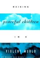 Cover of: Raising peaceful children in a violent world by Nancy Lee Cecil