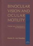 Cover of: Binocular vision and ocular motility by Von Noorden, Gunter K., Von Noorden, Gunter K.