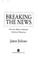 Cover of: Breaking the news