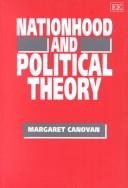 Cover of: Nationhood and political theory by Margaret Canovan