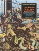 Cover of: birth of black America: the age of discovery and the slave trade