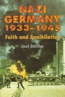 Cover of: Nazi Germany, 1933-1945: faith and annihilation