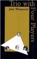 Cover of: Trio with four players by John Wheatcroft