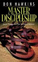 Cover of: Master discipleship: Jesus' prayer and plan for every believer