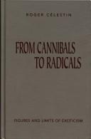 Cover of: From cannibals to radicals: figures and limits of exoticism