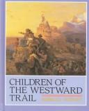 Cover of: Children of the westward trail by Rebecca Stefoff