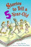 Cover of: Stories to tell a five-year-old by Heather Harms Maione, Alice Low
