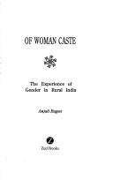 Cover of: Of woman caste: the experience of gender in rural India