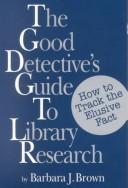 Cover of: The good detective's guide to library research by Barbara J. Brown, Barbara J. Brown