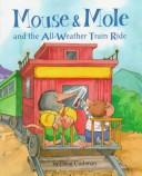 Cover of: Mouse & Mole and the all-weather train ride by Doug Cushman