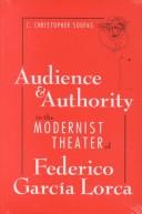 Cover of: Audience and authority in the modernist theater of Federico García Lorca