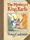 Cover of: The mystery of King Karfu by Doug Cushman