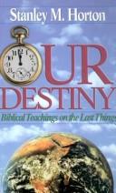 Cover of: Our destiny by Stanley M. Horton