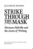 Cover of: Strike through the mask: Herman Melville and the scene of writing
