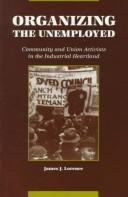 Cover of: Organizing the unemployed: community and union activists in the industrial heartland