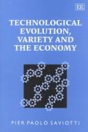 Cover of: Technological evolution, variety, and the economy by Paolo Saviotti