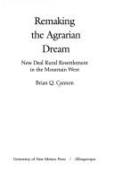 Cover of: Remaking the agrarian dream: New Deal rural resettlement in the Mountain West