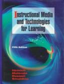 Instructional media and technologies for learning by Robert Heinich