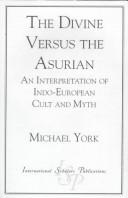 Cover of: The divine versus the asurian: an interpretation of Indo-European cult and myth