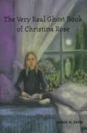 Cover of: The very real ghost book of Christina Rose