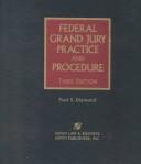 Federal grand jury practice and procedure by Paul S. Diamond