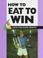 Cover of: How to eat to win