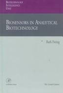 Biosensors in analytical biotechnology by Ruth Freitag