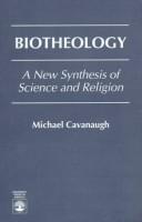 Cover of: Biotheology by Michael Cavanaugh