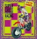 Cover of: Supercross motorcycle racing by Jeff Savage