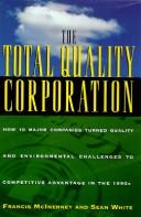 Cover of: The total quality corporation: how 10 major companies turned quality and environmental challenges to competitive advantage in the 1990s