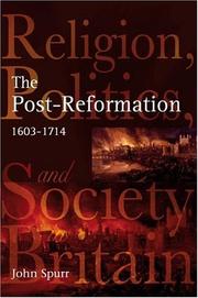 Cover of: The post-Reformation: religion, politics, and society in Britain, 1603-1714