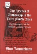 Cover of: poetics of authorship in the later Middle Ages | Burt Kimmelman