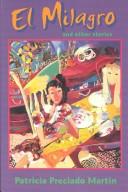 Cover of: El Milagro and Other Stories by Patricia Preciado Martin
