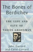 Cover of: The bones of Berdichev: the life and fate of Vasily Grossman