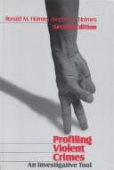 Cover of: Profiling violent crimes | Ronald M. Holmes