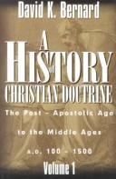 Cover of: A history of Christian doctrine | David K. Bernard