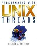 Programming with UNIX Threads by Charles J. Northrup