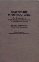 Cover of: Healthcare infostructures by the Diebold Institute for Public Policy Studies, Inc.