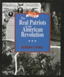Cover of: The real patriots of the American Revolution