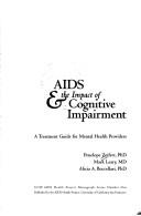 Cover of: AIDS and the impact of cognitive impairment: a treatment guide for mental health providers