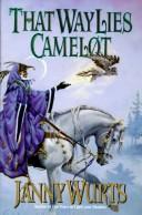 Cover of: That way lies Camelot by Janny Wurts