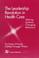 Cover of: The leadership revolution in health care