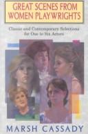 Cover of: Great scenes from women playwrights: classic and contemporary selections for one to six actors